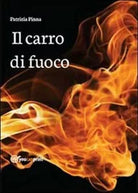 Il carro di fuoco - Patrizia Pinna, 2013, Youcanprint
