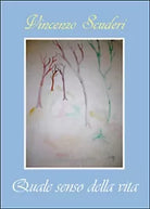 Quale senso della vita di Vincenzo Scuderi, 2015, Youcanprint