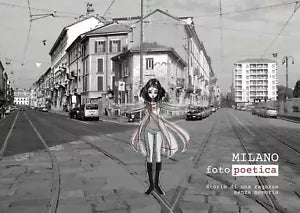 Milano Fotopoetica - Giuseppe Bartorilla, Monica Marelli, Caterina Giorgetti