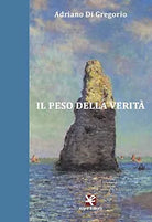 Il peso della verita di Adriano Di Gregorio, Algra Editore