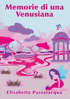 Memorie di una venusiana di Elisabetta Passalacqua, 2019, Youcanprint