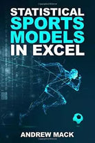 Statistical Sports Models in Excel di Andrew Mack, 2019, Indipendently Publish