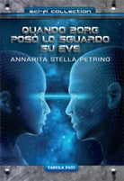 Quando borg poso’ lo sguardo su eve di Annarita Stella Petrino, 2019, Tabula Fat