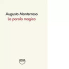 La parola magica di Augusto Monterroso