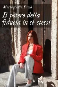 Il potere della fiducia in s stessi di Mariagrazia Fam