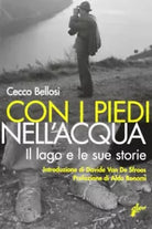 Con i piedi nell acqua Il lago e le sue storie di Cecco Bellosi