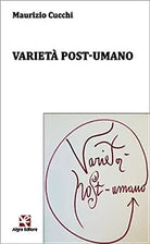 Varieta post-umano di Maurizio Cucchi, Algra Editore