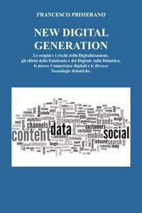 NEW DIGITAL GENERATION Le origini e i rischi della Digitalizzazione