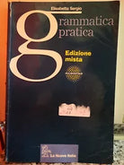 Grammatica pratica edizione mista di Elisabetta Sergio 2010 La Nuova Italia -F