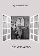 Inizi d’Inverno di Agostino Fillioley, 2017, Youcanprint