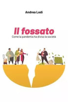 Il fossato Come la pandemia ha diviso la societ di Andrea Lodi