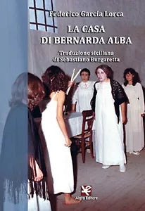 La casa di Bernarda Alba di Sebastiano Burgaretta, Algra Editore
