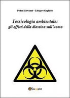 Tossicologia ambientale: gli effetti della diossina sull’uomo Polizzi, Gagliano