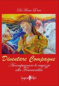 Diventare compagne Accompagnare le ragazze alla femminilit di Deanna L am