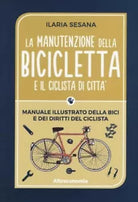 La manutenzione della bicicletta e il ciclista di citt di Ilaria Sesana
