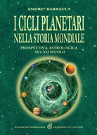 I cicli planetari nella storia mondiale Prospettiva astrologica sul XXI secolo