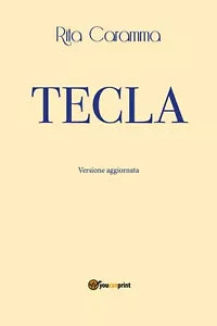 Tecla di Rita Caramma, 2017, Youcanprint