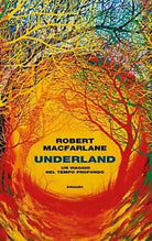 Underland Un viaggio nel tempo profondo