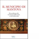 Il municipio di Mantova Da residenza dei Gonzaga di Bozzolo a casa della citt