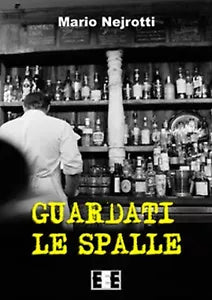 Guardati le spalle di Nejrotti Mario, 2018, Eee-edizioni Esordienti