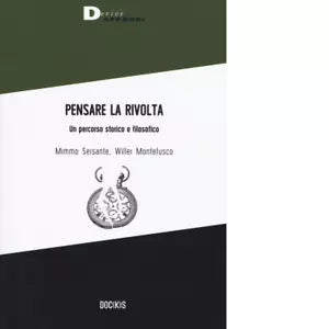 Pensare la rivolta Un percorso storico e filosofico