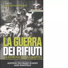 LA GUERRA DEI RIFIUTI DA KOROGOCHO A NAPOLI di MAURIZIO MONTALTO
