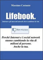 Lifebook. Internet e gli a social network che ti cambiano la vita M. Costante
