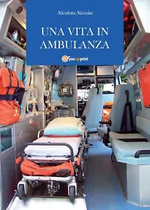 Una vita in ambulanza di Nicoletta Niccolai, 2011, Youcanprint