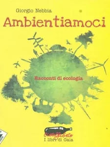 Ambientiamoci Racconti di ecologia di Giorgio Nebbia