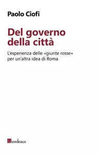 Del governo della citt L esperienza delle giunte rosse per un altra idea di