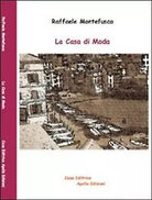 La casa di moda di Raffaele Montefusco, 2012, Apollo Edizioni