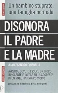 Disonora il padre e la madre di Alessandro Chiarelli