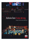 Il circo del ring Dispacci dal mondo della boxe di Katherine Dunn