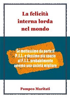 La Felicita Interna Lorda nel mondo di Pompeo Maritati, 2019, Youcanprint