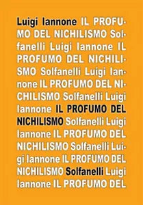 IL PROFUMO DEL NICHILISMO di Luigi Iannone, Solfanelli Edizioni