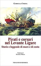 Pirati e corsari nel Levante Ligure Storie e leggende di mare e di costa di Ga