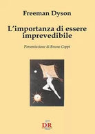 L importanza di essere imprevedibile di Freeman J Dyson