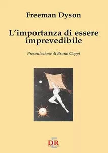 L importanza di essere imprevedibile di Freeman J Dyson