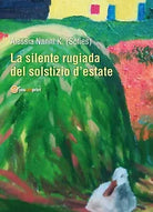 La Silente rugiada del solstizio d’estate di Sofies, 2018, Youcanprint