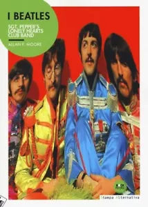 I Beatles Sgt Pepper s lonely hearts club band di Allan F Moore