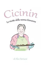 Cicinin. Le ricette della nonna Giovanna di Alice Bertuzzi, 2021, Youcanprint
