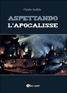 Aspettando l’apocalisse di Guido Araldo, 2016, Youcanprint