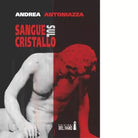 Sangue sul cristallo di Antoniazza Andrea
