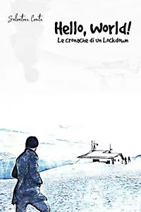 Hello, World! - Le cronache di un Lockdown, Salvatore Conte, 2020, Youcanprint