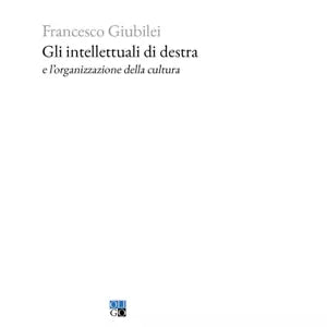 Gli intellettuali di destra e l organizzazione della cultura