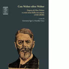 Con Weber oltre Weber L opera di Max Weber a cento anni dalla sua morte