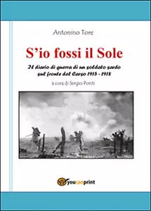 S’io fossi il Sole. Il diario di guerra di un soldato sardo sul fronte del Carso