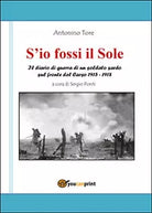 S’io fossi il Sole. Il diario di guerra di un soldato sardo sul fronte del Carso