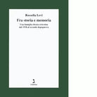 Fra storia e memoria di Rossella Levi