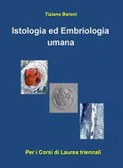 Istologia ed embriologia umana di Tiziano Baroni, 2020, Youcanprint
